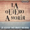 Los Acústicos、Ginés González - La Quiero A Morir (Versión Acústica)
