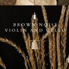 Brown Noise Playlist、Brown Noise Warriors - Brown Noise Violin & Cello - Healing - Rain Sounds