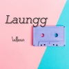 Lulleaux《Laungg》[MP3/LRC]