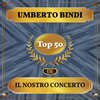 UmbertoBindi - Il Nostro Concerto