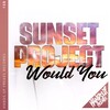 Sunset Project - Would You