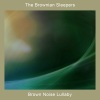 The Brownian Sleepers《Brown Noise Dreamer》[MP3/LRC]