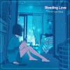 Ford、IOTARIEN、晚崽 - Bleeding Love