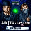 Jay Lock、AIR TEO - Now Or Never (Radio Mix)