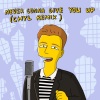 CHYL、Rick Astley - Never Gonna Give You Up (CHYL Remix)