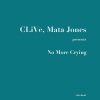 Mata Jones、CLiVe《No More Crying (Original Mix)》[MP3/LRC]