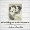 Celina Y Reutilio - A la Virgen del Carmen