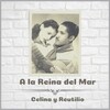 Celina Y Reutilio - A la Reina del Mar