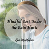 Thunderstorms、Nature's Noise、Relaxation Sleep Meditation - Rain Meditation: Mindful Rest Under the Rain Music - 2 Hours