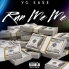 YG Ka$e《Run Me Me (Explicit)》[MP3/LRC]