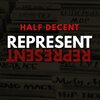 Half Decent - Represent
