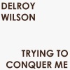 Dennis Smith、Linval Roy Carter、Delroy George WIlson、Delroy Wilson、dennis alcapone、Prince Jazzbo《Trying to Conquer Me》[MP3/LRC]