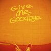 Hux - Give Me Goodbye (Explicit)