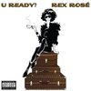 Rex Rosé、Emily - U Ready (feat. Emily)(Explicit)