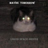 Maybe tomorrow - Liquid Space Driver