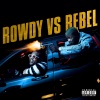 Rowdy Rebel - Rowdy vs. Rebel (Explicit)