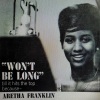 Aretha Franklin《Won't Be Long (From 