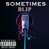 blip - sometimes