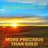 Sam Mossler、Bobby Mitchell - Sam Mossler sings More Precious Than Gold (feat. Sam Mossler)