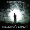 Bobby Mitchell - Guillermo's Lament