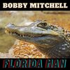 Bobby Mitchell - Florida Man