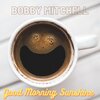Bobby Mitchell - Good Morning Sunshine