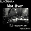 Dj Csemak - Not Over (Original Mix)