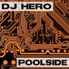dj hero - Poolside (Original Mix)