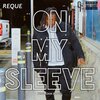 Reque - On My Sleeve (Explicit)