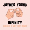 Jaymes Young、Why Not、Shockz - Infinity (remix：Shockz、Why Not)