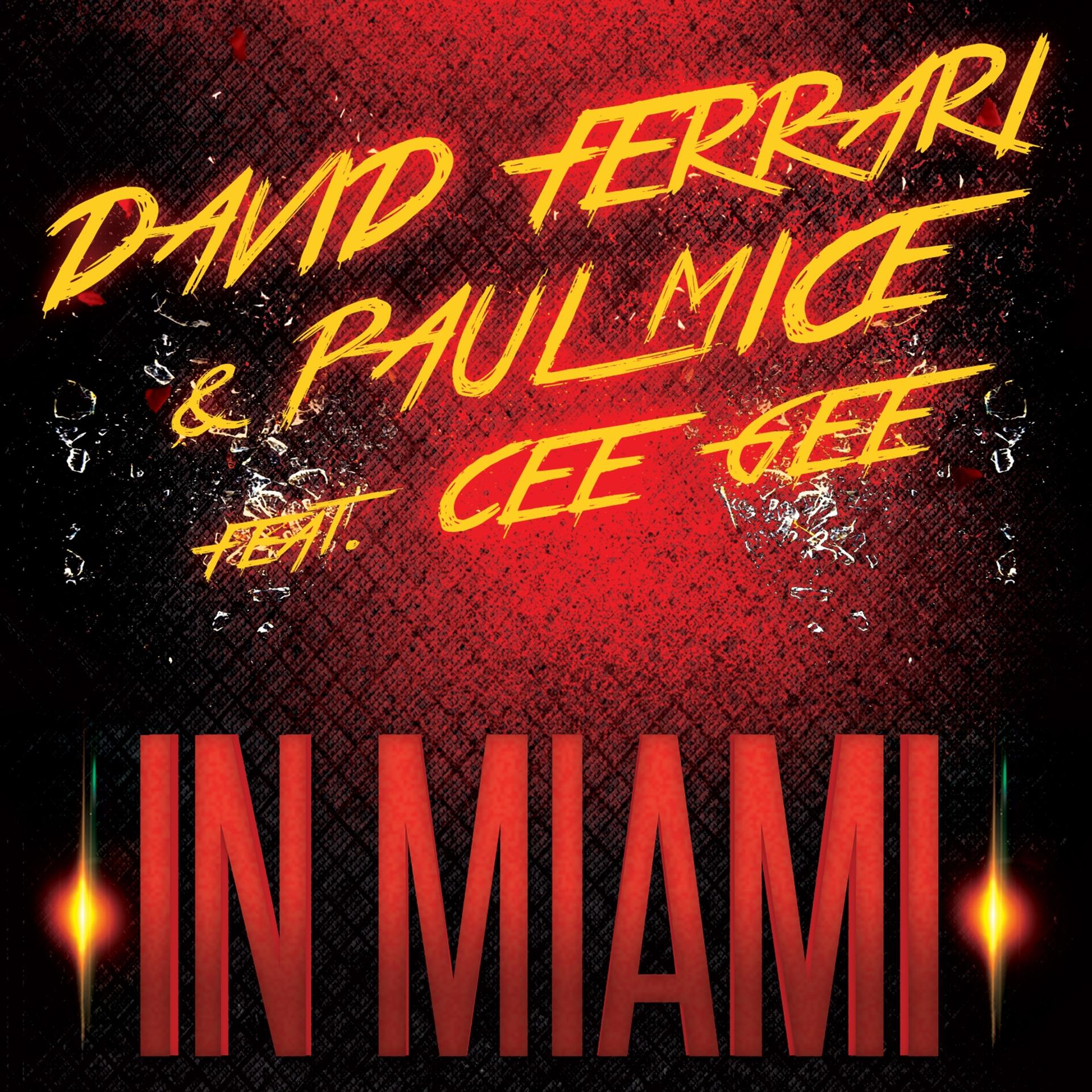 David Ferrari、Cee Gee、PAUL MICE - In Miami