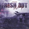 Ejplaya - Fresh Out The Whip (Explicit)