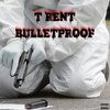 T Rent - Bulletproof (Explicit)