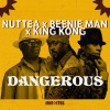 Beenie Man、King Kong、Nuttea、Irie Ites《Dangerous》[MP3/LRC]