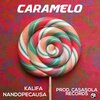 CasaSola Records、Kalifa、Nandopecausa - Caramelo (feat. Kalifa & Nandopecausa)(Explicit)
