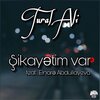 Tural Ali、Elnarə Abdullayeva - Şikayətim Var (feat. Elnarə Abdullayeva)