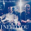 Deion、Rome - I NEED YOU