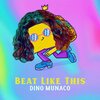 Dino Munaco - Beat Like This (RadioEdit)