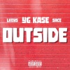 YG Ka$e、L Keys、Southside Sace《Outside (feat. L Keys & Southside Sace)(Explicit)》[MP3/LRC]