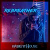 Ambient House - Rebreather