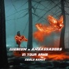 XHALE、ILLENIUM、X Ambassadors《In Your Arms (XHALE Remix)》[MP3/LRC]