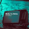 Moses Kvena、FendiBoyz、Kid Trix、CJ、Killer、BigC - Beke Le Beke