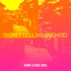 Chris Jones、Danny Saucedo《Don’t Tell Me (Remix)》[MP3/LRC]