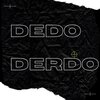 Dedo - derdo
