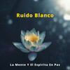 Paz Nirvana、Ruido Blanco、Ruido Blanco Para Meditación Profunda - Mente Cómoda