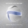 Anton By、Natune、AV - Bring Me Back To Life