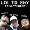 The Zipper、Rittz、Wiccid Lo《Lot To Say (feat. Rittz & Wiccid Lo)(Explicit)》[MP3/LRC]