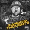 Tyrant《Random Thoughts (Explicit)》[MP3/LRC]