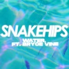 Snakehips、Bryce Vine - WATER.