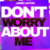 Jamie Linton - Don't Worry About Me (Extended Mix)